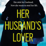 現代のドメスティック・ノワールでは男女の”青ひげ”的図式が鮮やかに逆転することもある――ジュリア・クラウチ著『Her Husband’s Lover』